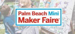 Palm Beach Mini Maker Faire